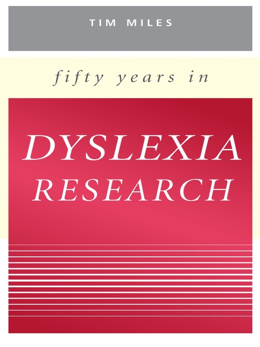 Title details for Fifty Years in Dyslexia Research by Timothy R. Miles - Available